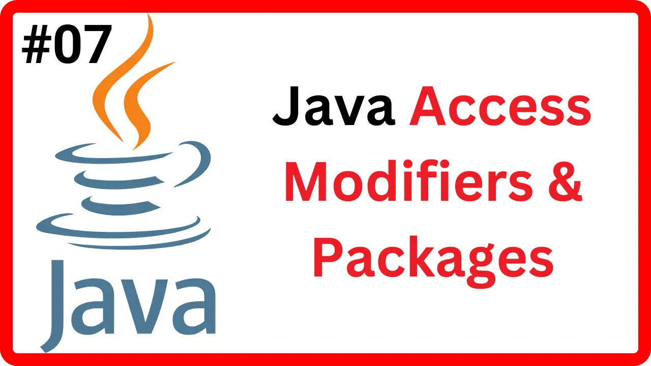 7.1 Access Modifiers & Packages